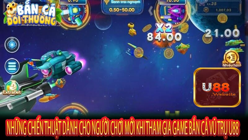 Bắn Cá Vũ Trụ U88 Cơ Hội Trúng Thưởng Cực Khủng 7 Những chiến thuật dành cho người chơi mới khi tham gia game bắn cá vũ trụ u88